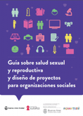 Guía sobre Salud Sexual y Reproductiva y diseño de proyectos para Organizaciones Sociales