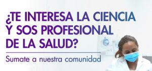 ¿Te interesa la ciencia y sos profesional de la salud? Sumate a nuestra comunidad